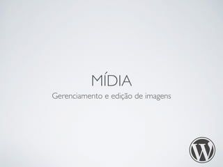 MÍDIA 
Gerenciamento e edição de imagens 
 