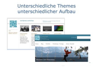 Unterschiedliche Themes
unterschiedlicher Aufbau
 