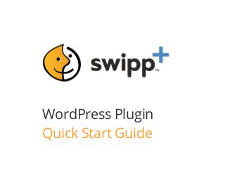 WordPress Plugin
Quick Start Guide
 
