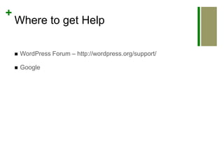 Where to get HelpWordPress Forum – http://wordpress.org/support/Google