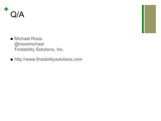 Q/AMichael Rossi@rossimichaelFindability Solutions, Inc.http://www.findabilitysolutions.com