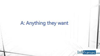 A: Anything they want
 