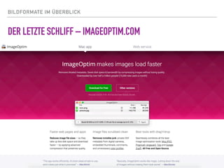 BILDFORMATE IM ÜBERBLICK
DER LETZTE SCHLIFF – IMAGEOPTIM.COM
 