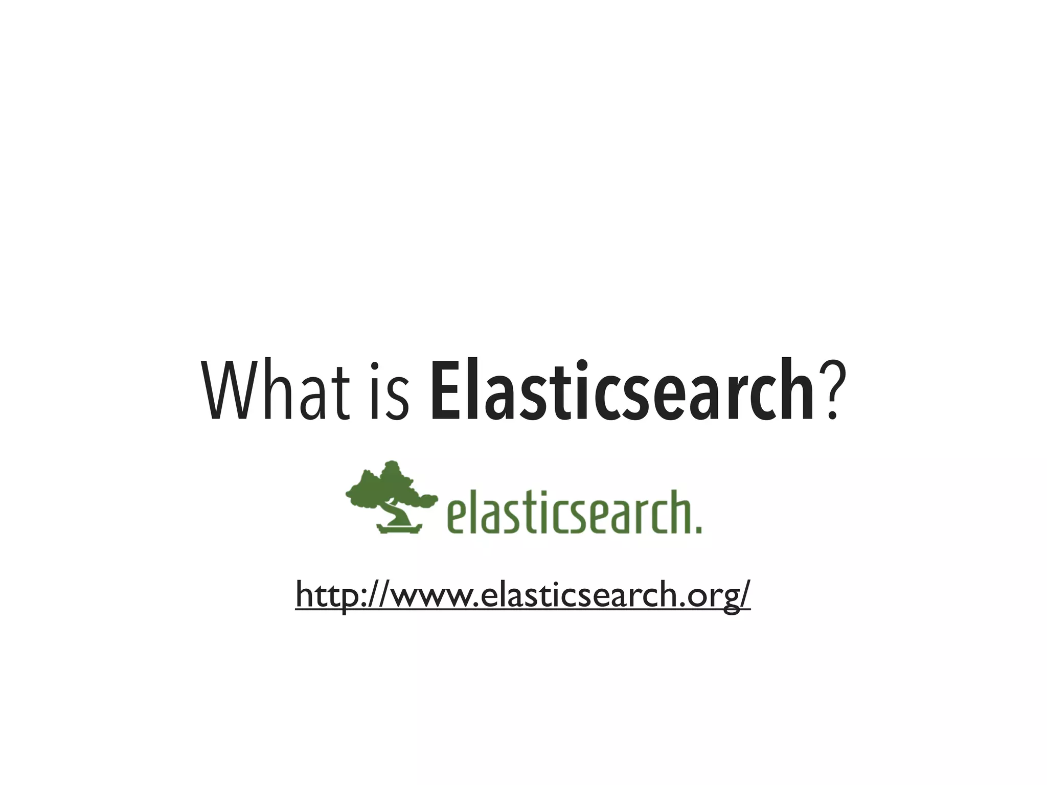 What is Elasticsearch?
http://www.elasticsearch.org/
 