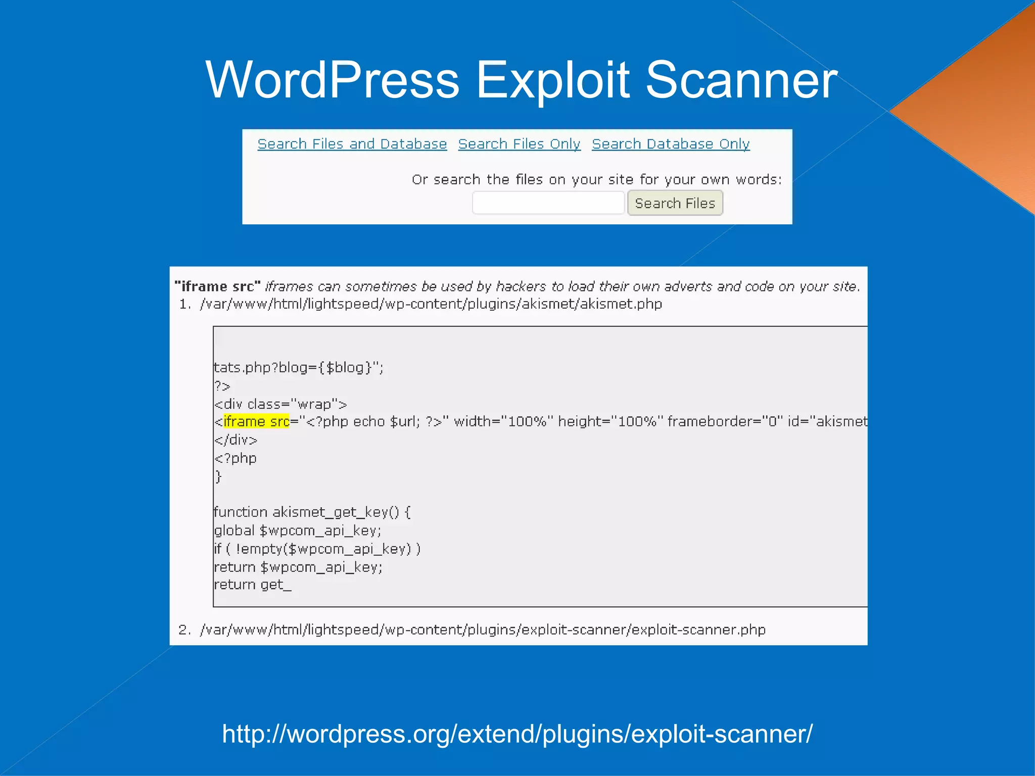 WordPress Exploit Scanner




http://wordpress.org/extend/plugins/exploit-scanner/
 