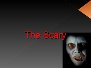 The Scary
 