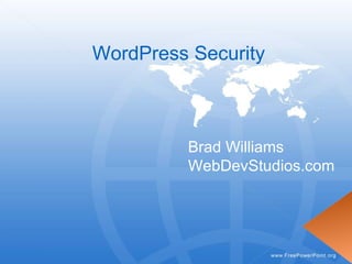 WordPress Security



         Brad Williams
         WebDevStudios.com
 