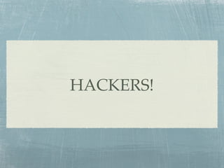 HACKERS!
 