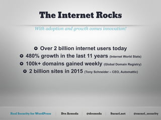 The Internet Rocks
                With adoption and growth comes innovation!



              !   Over 2 billion internet...