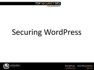 FOR WORDPRESS
Securing WordPress
 
