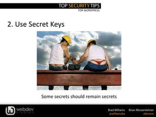 FOR WORDPRESS
2. Use Secret Keys
Some secrets should remain secrets
 