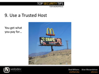 FOR WORDPRESS
9. Use a Trusted Host
You get what
you pay for…
 