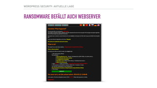 WORDPRESS SECURITY: AKTUELLE LAGE
RANSOMWARE BEFÄLLT AUCH WEBSERVER
 