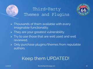 Third-Party
Themes and Plugins
Ø  Thousands of them available with every
imaginable functionality.
Ø  They are your grea...