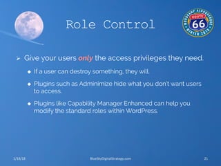 Role Control
Ø  Give your users only the access privileges they need.
u  If a user can destroy something, they will.
u ...