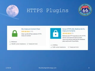 HTTPS Plugins
1/19/18	
   BlueSkyDigitalStrategy.com	
   8	
  
 