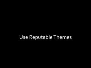 Use	Reputable	Themes	
 