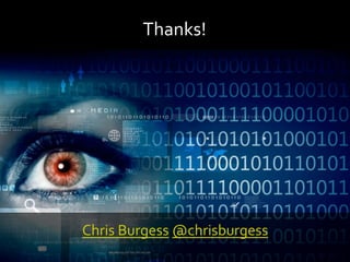 Thanks!	
Chris	Burgess	@chrisburgess	
 