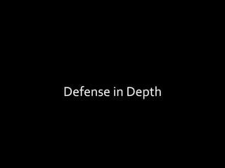 Defense	in	Depth	
 