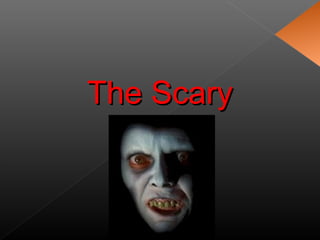 The ScaryThe Scary
 