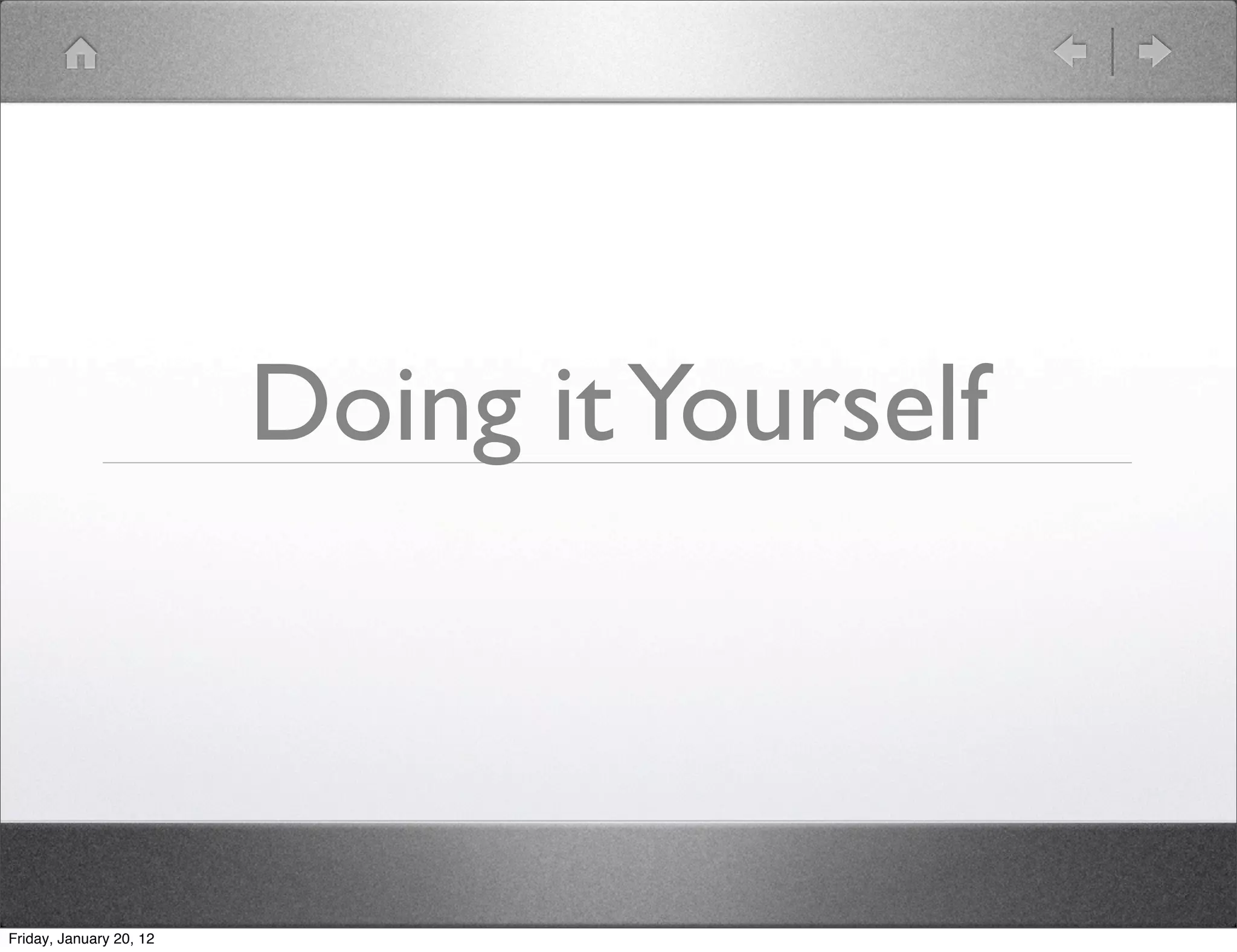 Doing it Yourself



Friday, January 20, 12
 