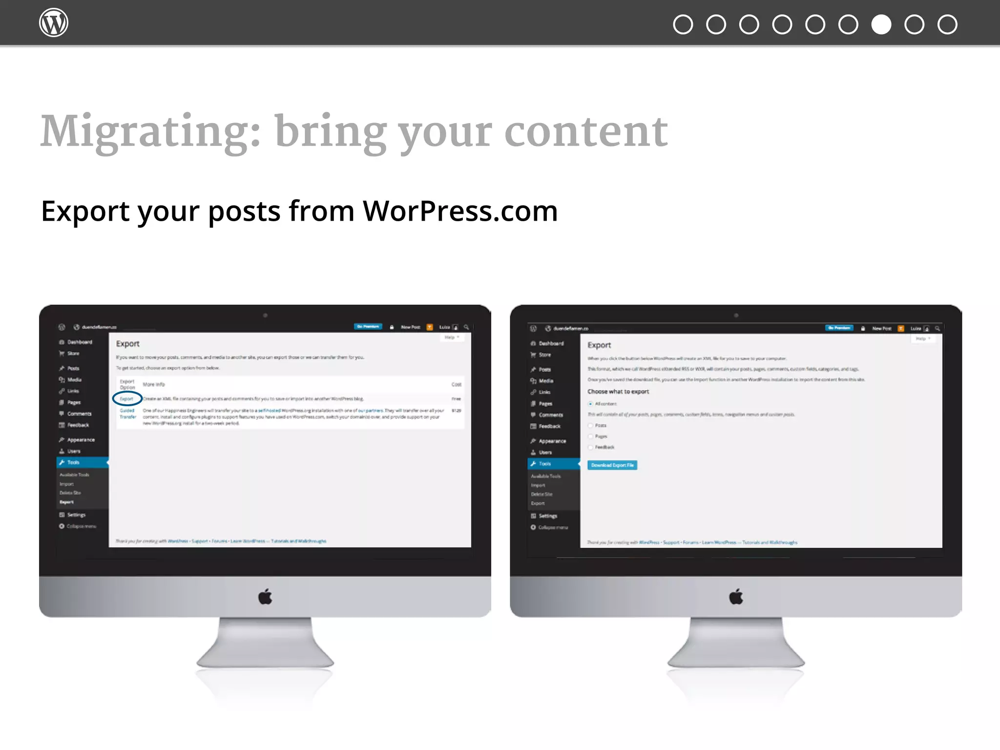 
Export your posts from WorPress.com
Migrating: bring your content
 