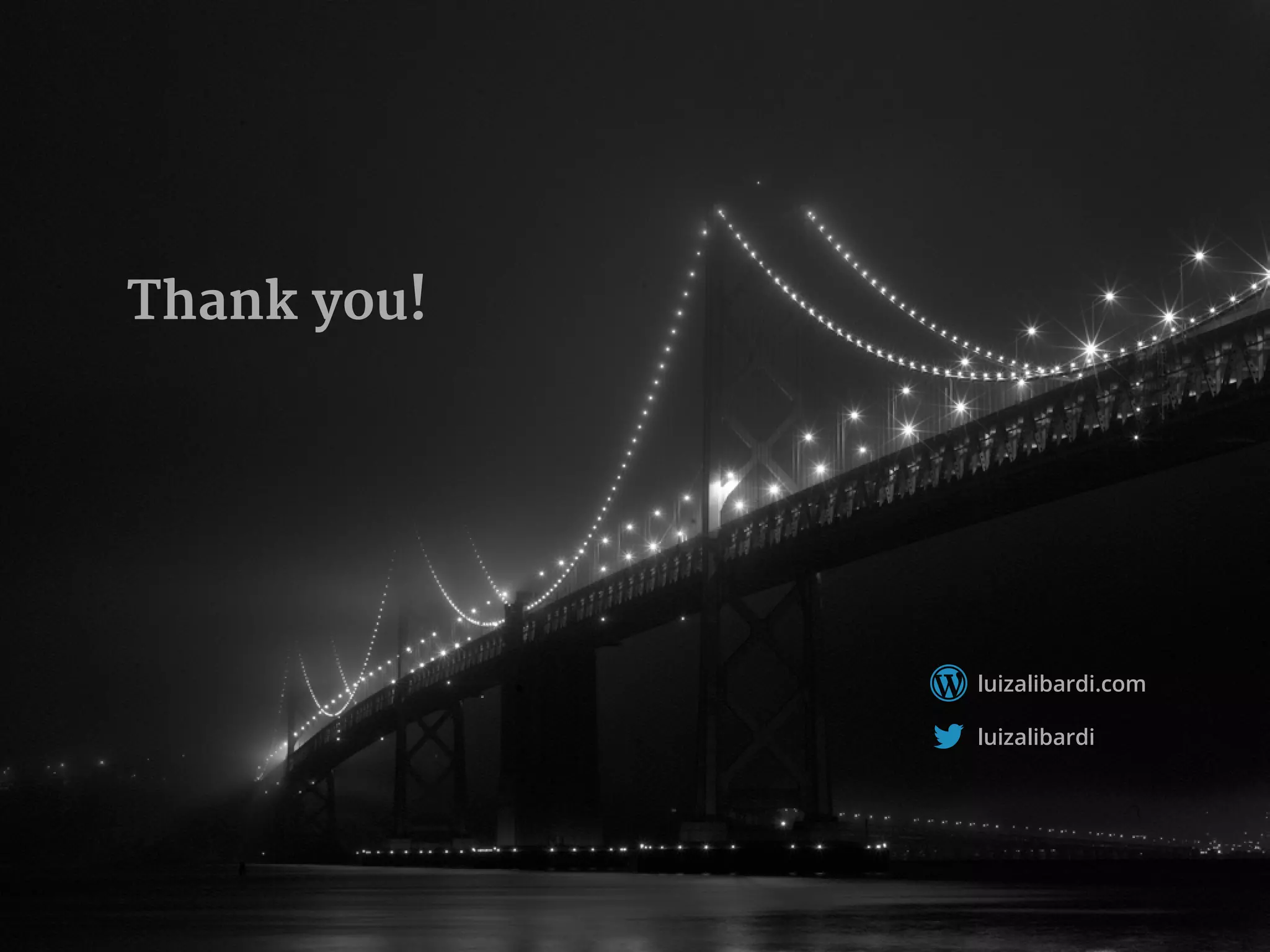 
Thank you!
 luizalibardi.com
luizalibardi
 