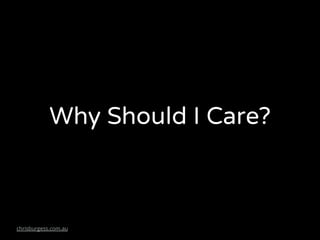 Why Should I Care?
 