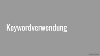 @HansPJung
Keywordverwendung
 