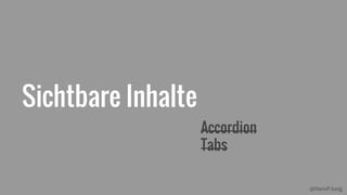 @HansPJung
Sichtbare Inhalte
Accordion
Tabs
 