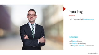 @HansPJung
SEO Consultant bei One Advertising
hansjung.de
Auf Twitter folgen
Bei Goggle+ abonnieren
Auf Xing und LinkedIn ...