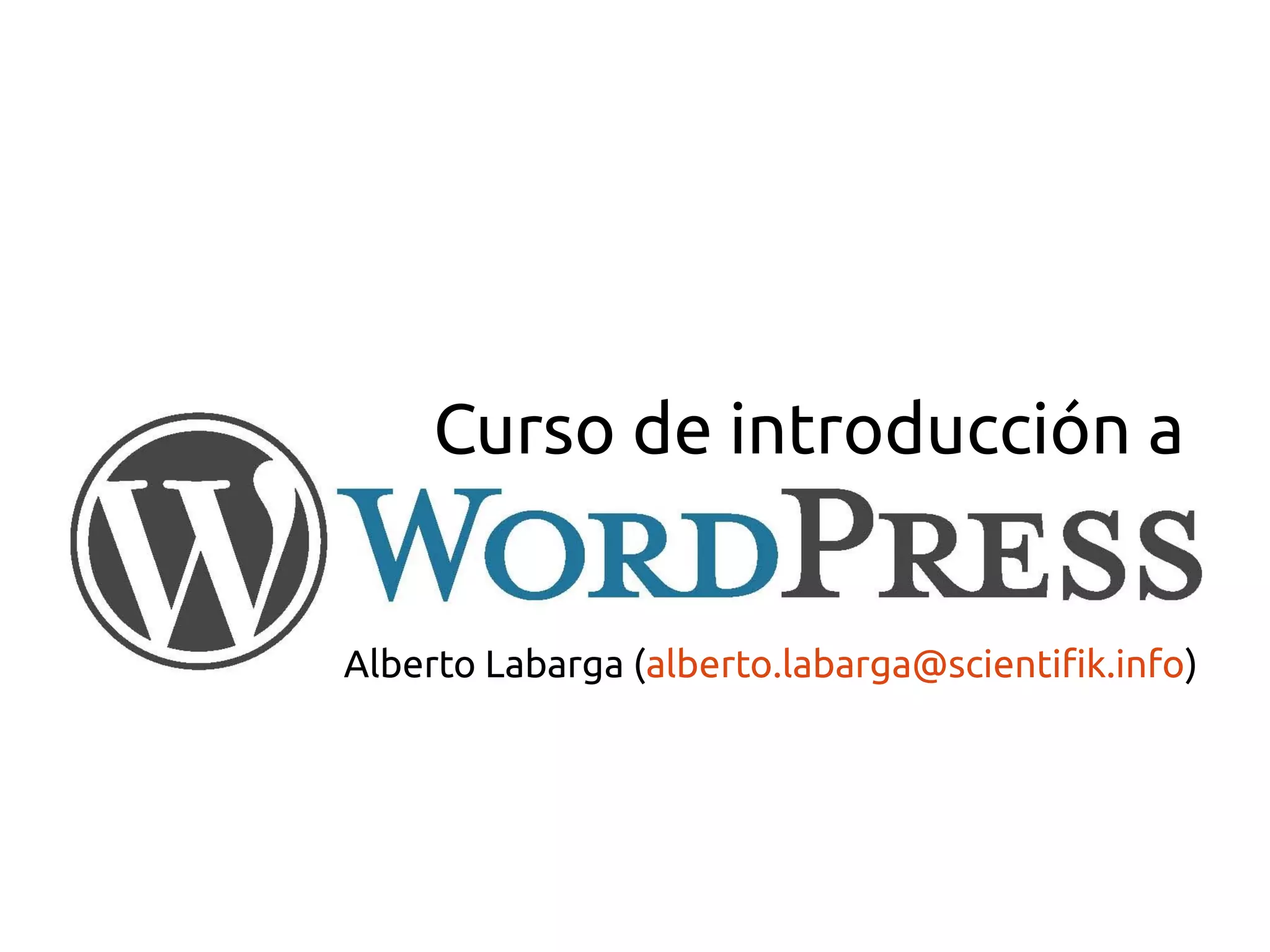 Curso de introducción a
Alberto Labarga (alberto.labarga@scientifik.info)