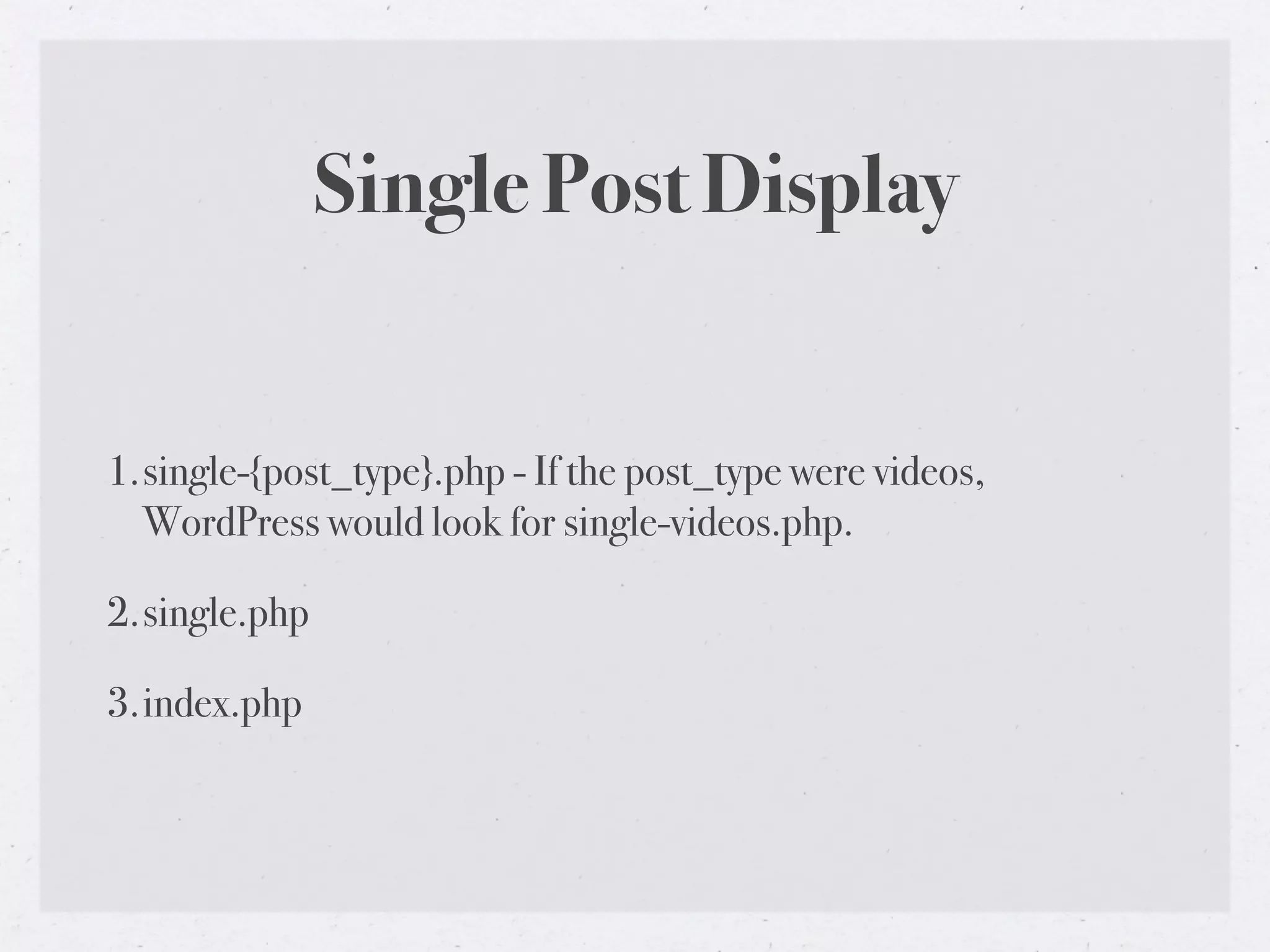 Single Post Display


1.single-{post_type}.php - If the post_type were videos,
  WordPress would look for single-videos.php.

2.single.php

3.index.php
 