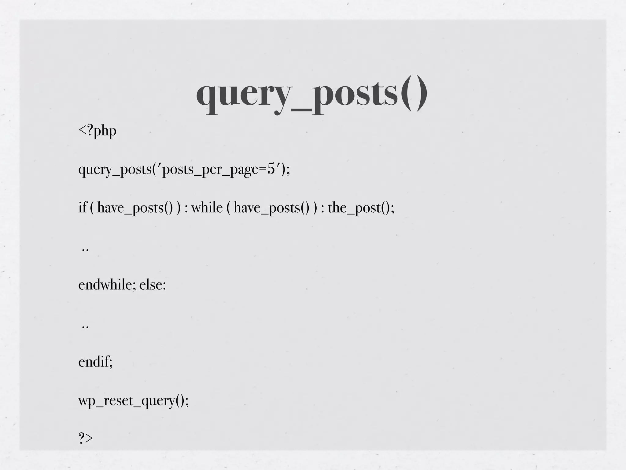 query_posts()
<?php

query_posts('posts_per_page=5');

if ( have_posts() ) : while ( have_posts() ) : the_post();

..

endwhile; else:

..

endif;

wp_reset_query();

?>
 