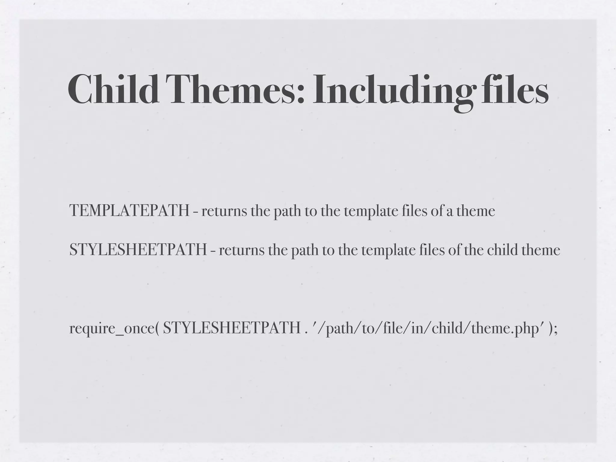 Child Themes: Including files

TEMPLATEPATH - returns the path to the template files of a theme

STYLESHEETPATH - returns the path to the template files of the child theme



require_once( STYLESHEETPATH . '/path/to/file/in/child/theme.php' );
 
