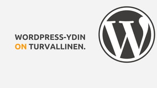 WORDPRESS-YDIN
ON TURVALLINEN.
 