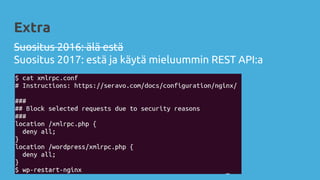 Extra
Suositus 2016: älä estä
Suositus 2017: estä ja käytä mieluummin REST API:a
 
