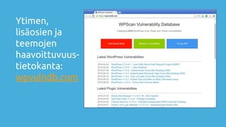 Ytimen,
lisäosien ja
teemojen
haavoittuvuus-
tietokanta:
wpvulndb.com
 