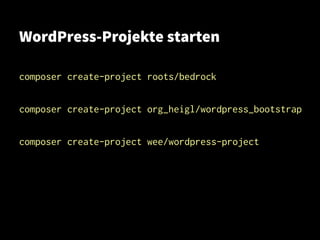 WordPress-Projekte starten
composer create-project roots/bedrock
composer create-project org_heigl/wordpress_bootstrap
composer create-project wee/wordpress-project
 