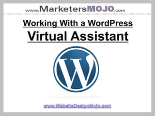 Working With a WordPress
Virtual Assistant
 