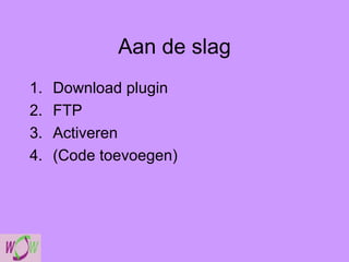 Aan de slag Download plugin FTP Activeren (Code toevoegen) 