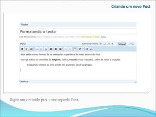 Criando um novo Post Digite um conteúdo para o seu segundo Post.  