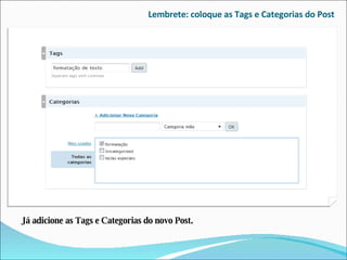 Lembrete: coloque as Tags e Categorias do Post Já adicione as Tags e Categorias do novo Post. 