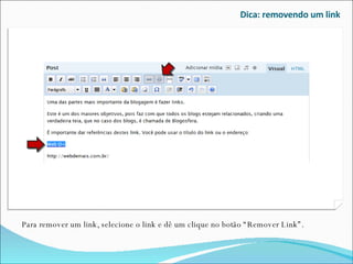 Dica: removendo um link Para remover um link, selecione o link e dê um clique no botão “Remover Link”. 