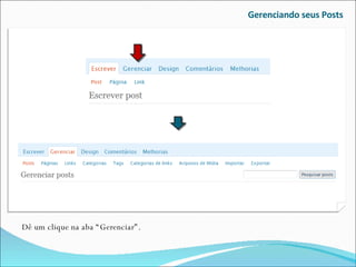 Gerenciando seus Posts Dê um clique na aba “Gerenciar”. 