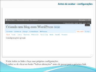 Antes de acabar - configurações Visite todos os links e faça suas próprias configurações.  Lembre-se de clicar no botão “Salvar alterações” antes de passar para o próximo link. 