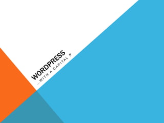 WordPress …with a capital P 
