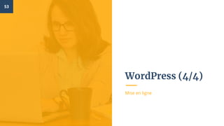 WordPress (4/4)
Mise en ligne
53
 