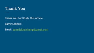 Thank You
Thank You For Study This Article,
Samir Lakhani
Email: samirlakhanitemp@gmail.com
 